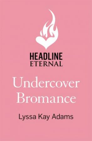 Undercover Bromance by Lyssa Kay Adams