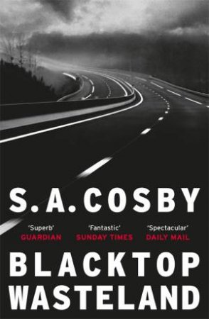 Blacktop Wasteland by S. A. Cosby