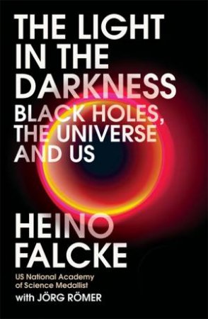 Light In The Darkness by Heino Falcke & Jorg Romer