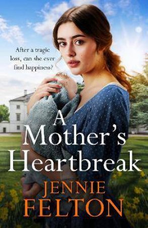 A Mother's Heartbreak by Jennie Felton