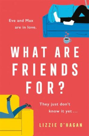 What Are Friends For? by Lizzie O'Hagan