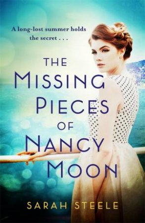 The Missing Pieces Of Nancy Moon by Sarah Steele