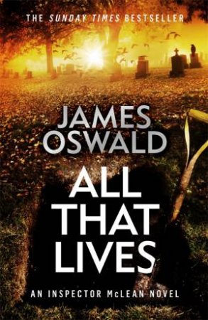 All That Lives by James Oswald