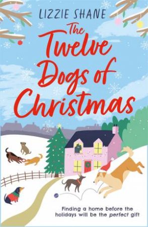 The Twelve Dogs Of Christmas by Lizzie Shane