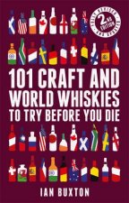 101 Craft And World Whiskies To Try Before You Die 2nd Ed