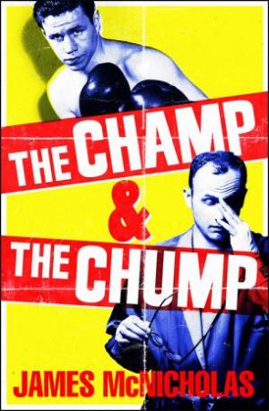 The Champ & The Chump by James McNicholas