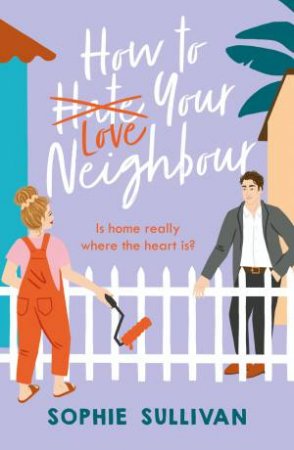 How To Love Your Neighbour by Sophie Sullivan