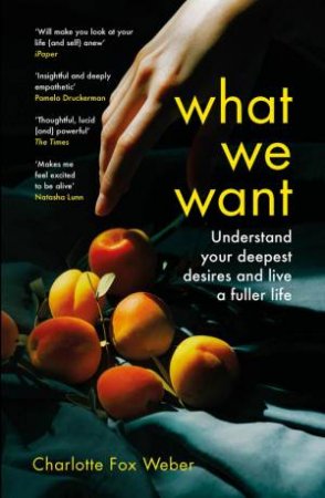 What We Want by Charlotte Fox Weber