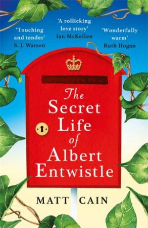 The Secret Life Of Albert Entwistle by Matt Cain