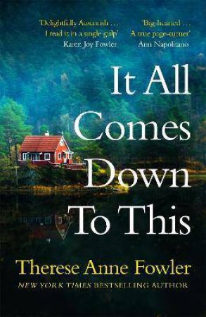 It All Comes Down To This by Therese Anne Fowler