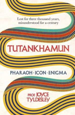 TUTANKHAMUN by Joyce Tyldesley