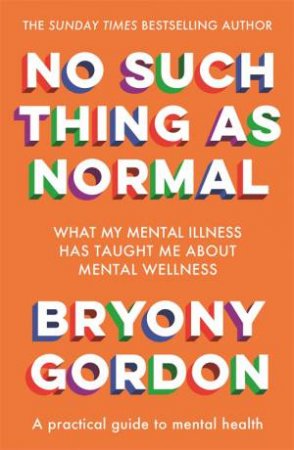 No Such Thing As Normal by Bryony Gordon