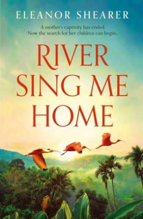 River Sing Me Home by Eleanor Shearer