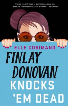 Finlay Donovan Knocks 'Em Dead by Elle Cosimano