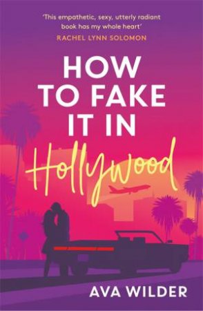 How To Fake It In Hollywood by Ava Wilder