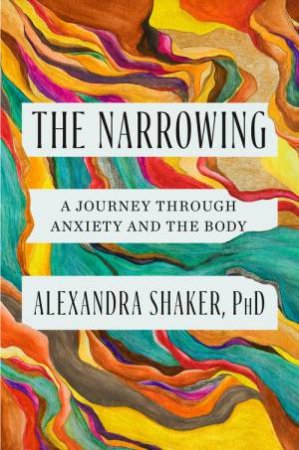 The Narrowing by Alexandra Shaker