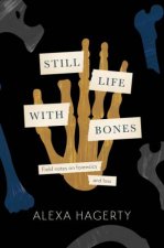 Still Life with Bones Genocide Forensics and What Remains