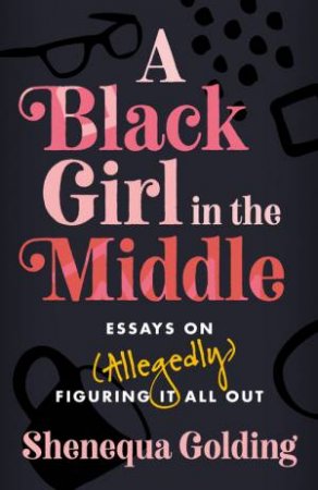 A Black Girl in the Middle by Shenequa Golding