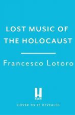 Lost Music Of The Holocaust