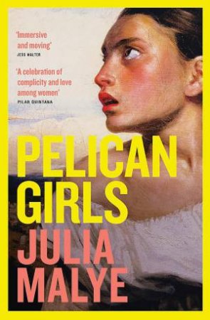 Pelican Girls by Julia Malye