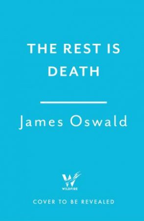 The Rest is Death by James Oswald