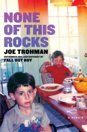 None Of This Rocks by Joe Trohman