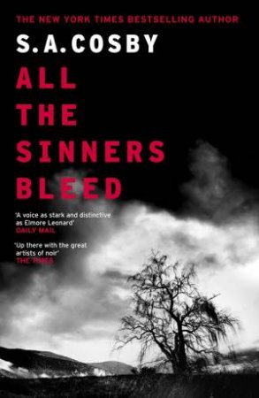 All The Sinners Bleed by S. A. Cosby