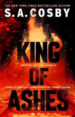 King of Ashes by S. A. Cosby