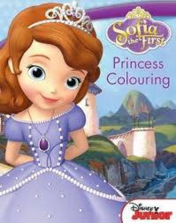 Disney Sofia The First: Princess Colouring by Various