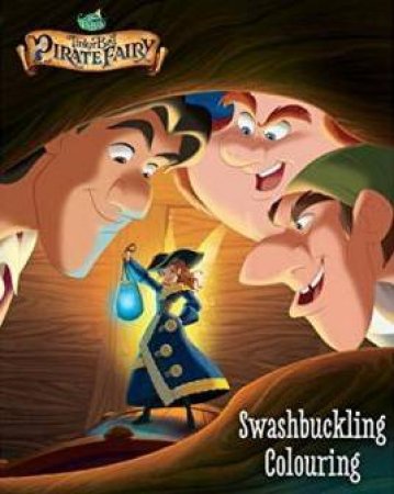 TinkerBell And The Pirate Fairy: Swashbuckling Colouring by Various