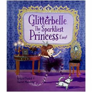 Glitterbelle The Sparkliest Princess Ever! by Various