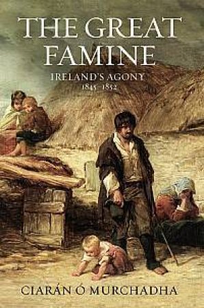 The Great Famine by Ciaran O'Murchadha