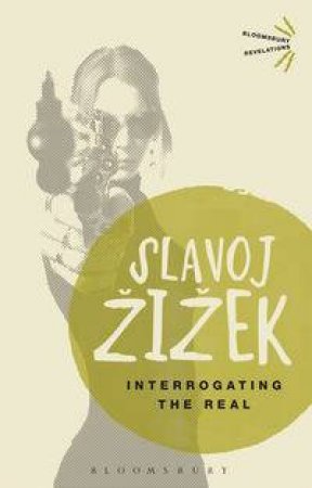 Interrogating the Real by Slavoj Zizek