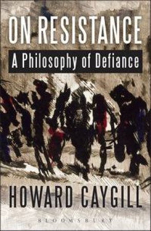 On Resistance by Howard Caygill