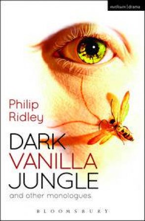 Dark Vanilla Jungle and Other Monologues by Philip Ridley