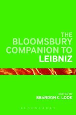 The Bloomsbury Companion to Leibniz by Various