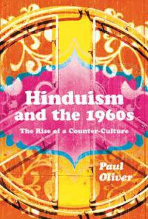 Hinduism and the 1960s by Paul Oliver