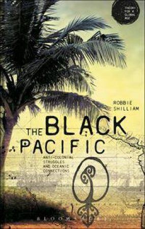 The Black Pacific by Robbie Shilliam