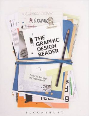 The Graphic Design Reader by Teal Triggs & Leslie Atzmon