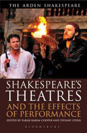 Shakespeare's Theatres and the Effects of Performance by Tiffany Stern & Farah Karim Cooper