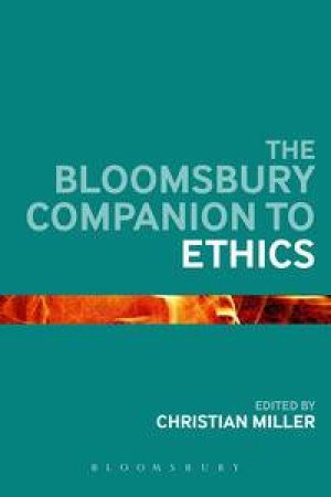 The Bloomsbury Companion to Ethics by Various