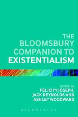 The Bloomsbury Companion to Existentialism by Various