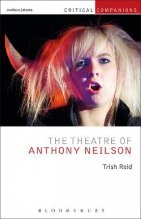 The Theatre Of Anthony Neilson by Trish Reid