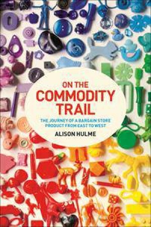 On the Commodity Trail by Alison Hulme