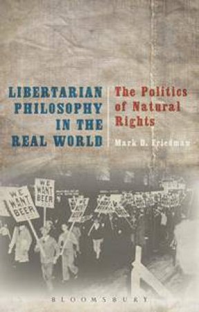 Libertarian Philosophy in the Real World by Mark D. Friedman