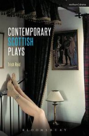 Contemporary Scottish Plays by Alistair Beaton & Rob Drummond & Morna Pearson & K