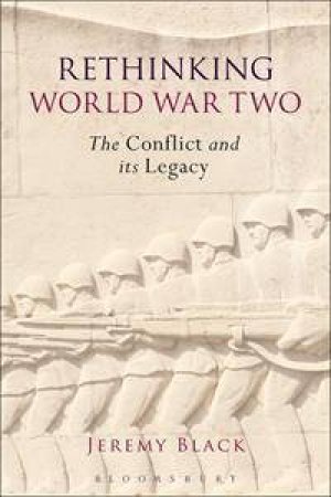 Rethinking World War Two by Jeremy Black