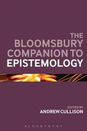 The Bloomsbury Companion to Epistemology by Various