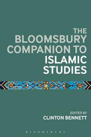 The Bloomsbury Companion to Islamic Studies by Various