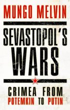 Sevastopols Wars Crimea From Potemkin To Putin